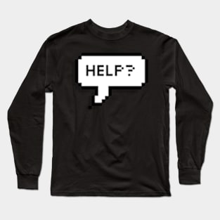 Help? Long Sleeve T-Shirt